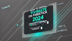 How to Install TiviMate on FireStick (2024)