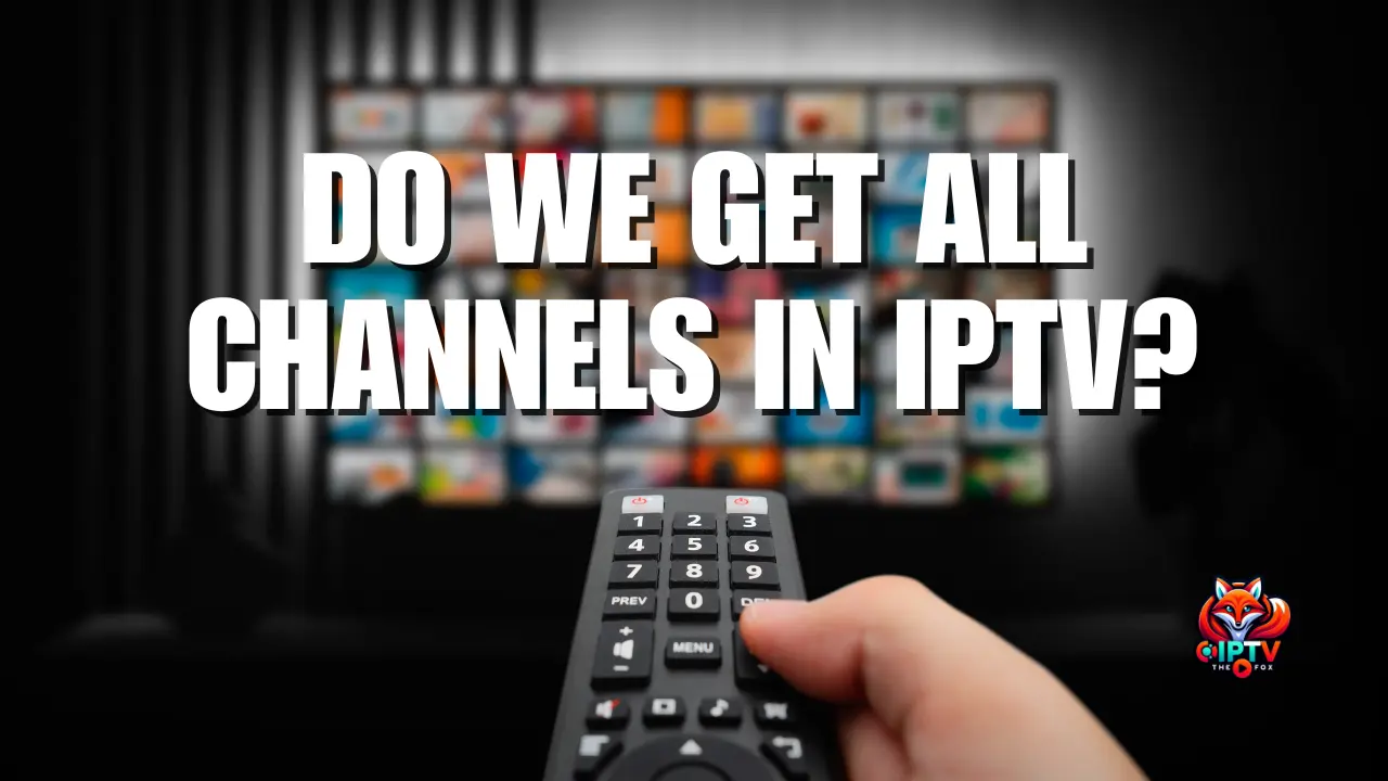 Do We Get All Channels in IPTV SERVICE PROVIDER