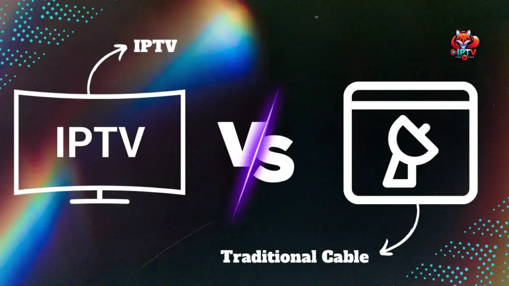 IPTV vs. Traditional Cable