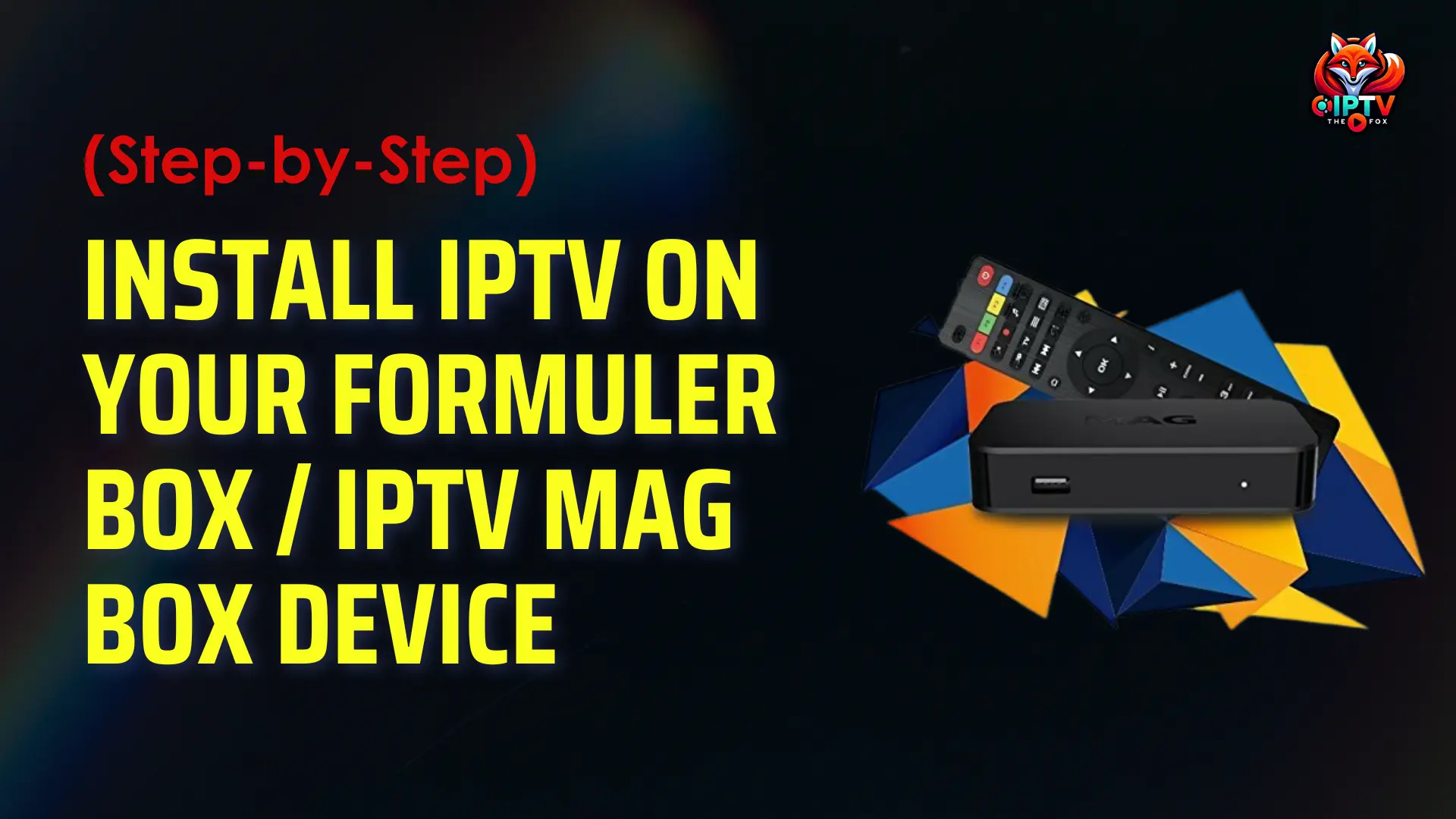 Install IPTV on Formuler Box and MAG Device — complete step-by-step setup guide