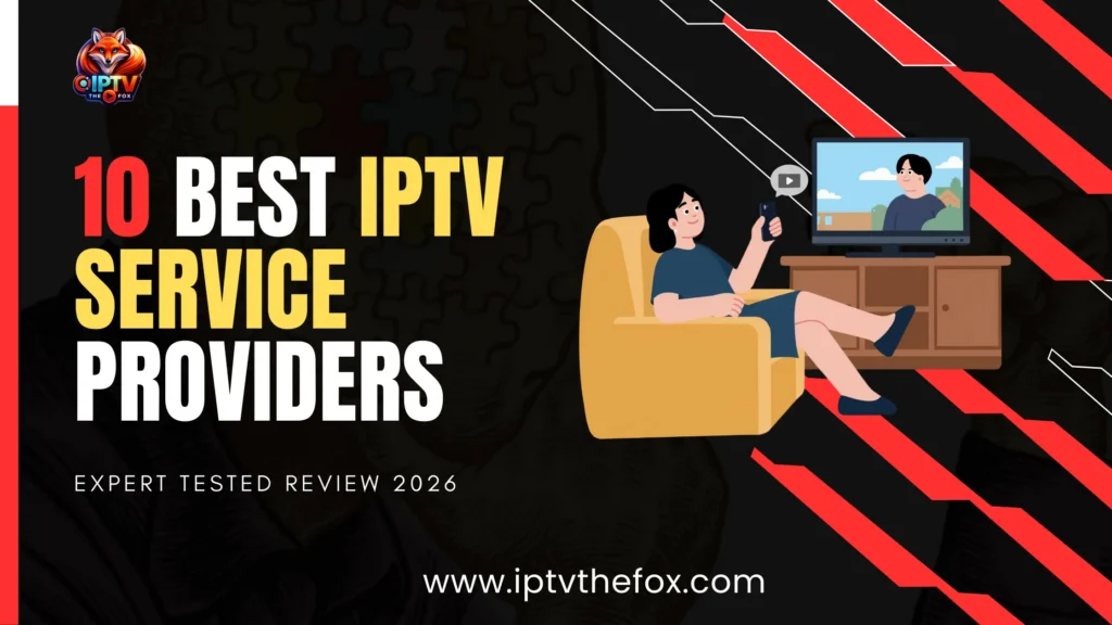 10 Best IPTV Service Providers – Expert Tested Review (2026)