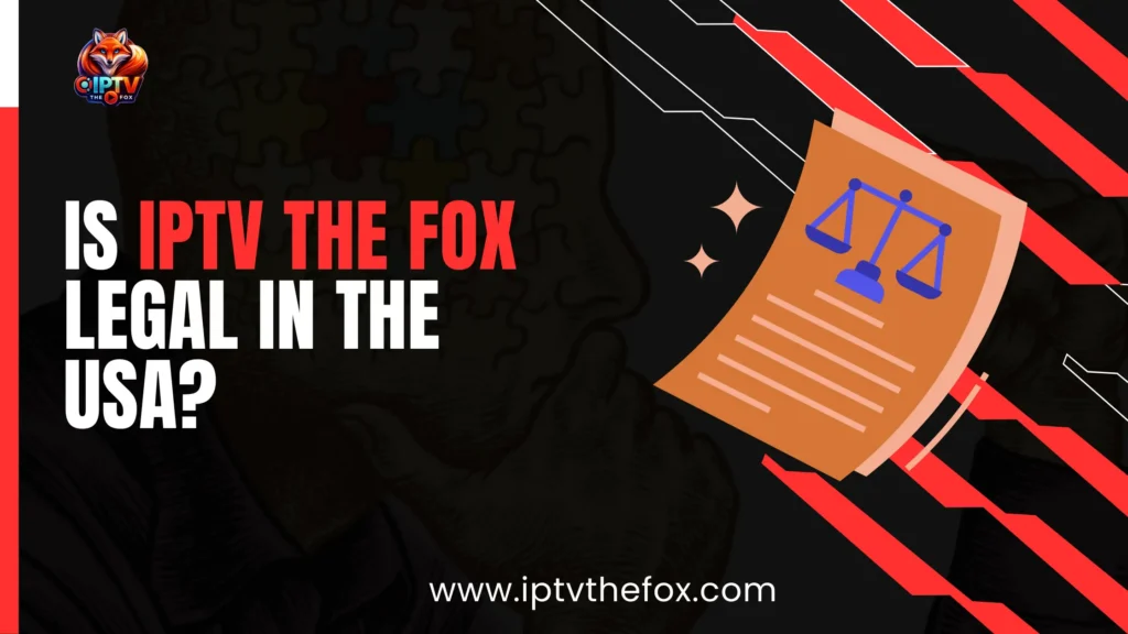 Is IPTV the Fox Legal in the USA? - Complete Guide 2026