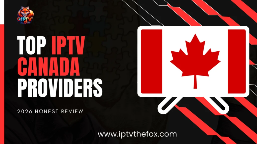 2026 Top IPTV Canada Service Providers – Honest Review