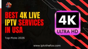 Best 4K Live IPTV Services In USA - IPTV THE FOX