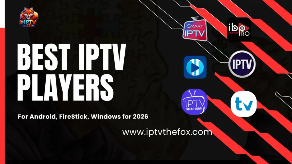 Best IPTV Players For Android, FireStick, Windows for 2026