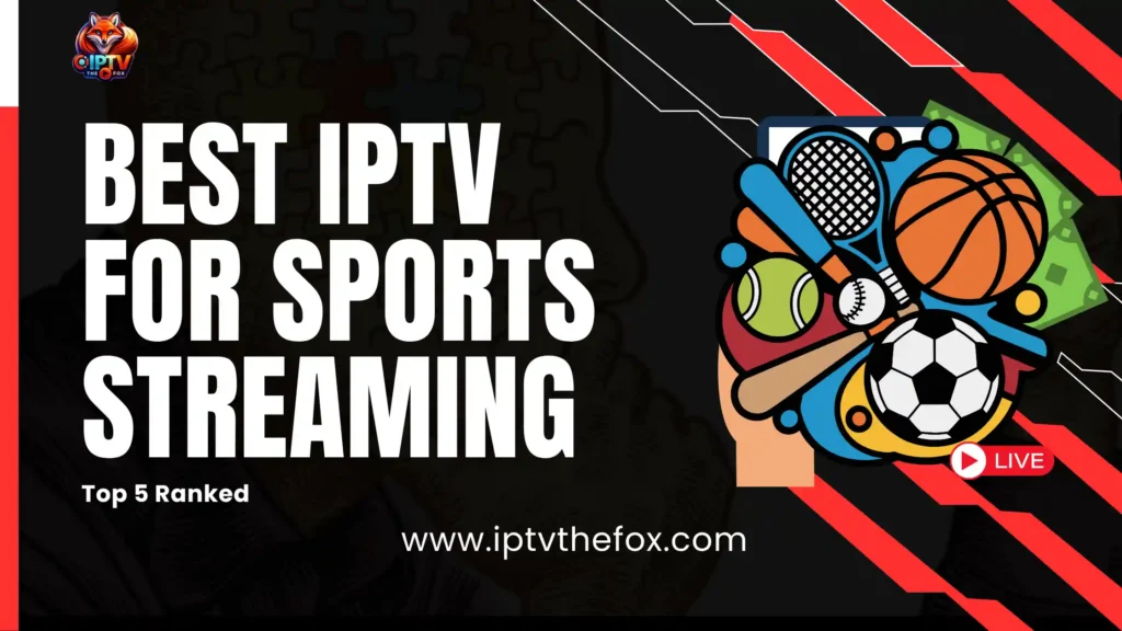 Best IPTV for Sports Streaming 2026 Top 5 Providers Reviewed