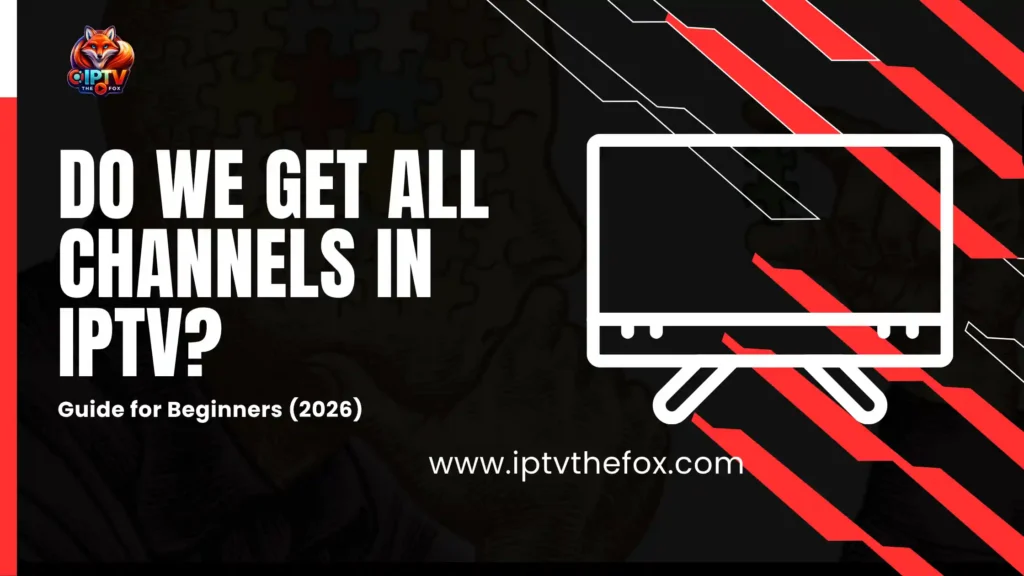 Do We Get All Channels in IPTV