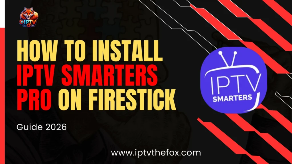 How To Install IPTV Smarters Pro On Firestick - IPTV THE FOX