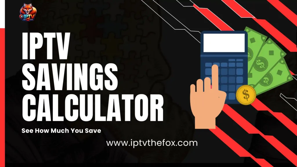 IPTV Savings Calculator – See How Much You Save